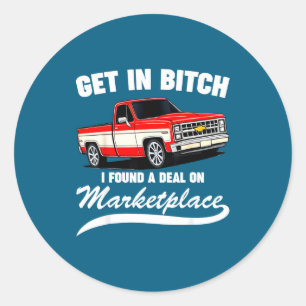 Get In I Found A On Marketplace Funny Men Women  Classic Round Sticker