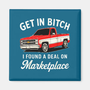Get In I Found A On Marketplace Funny Quote Magnet