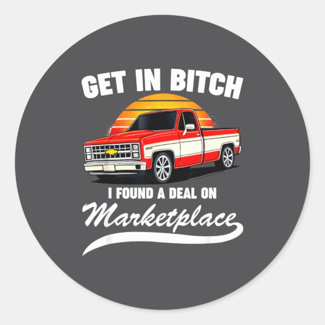 Get In I Found A On Marketplace Meme Funny  Classic Round Sticker (Front)