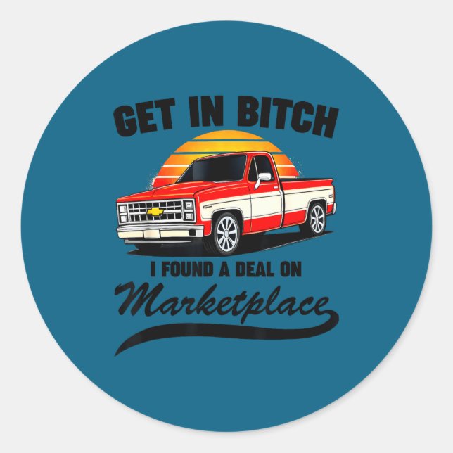 Get In I Found A On Marketplace Meme Funny  Classic Round Sticker (Front)