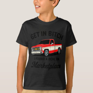 Get In I Found A On Marketplace T-Shirt