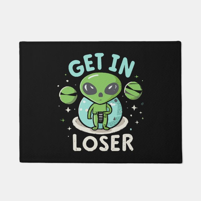 Get In Loser Alien UFO Funny Doormat (Front)
