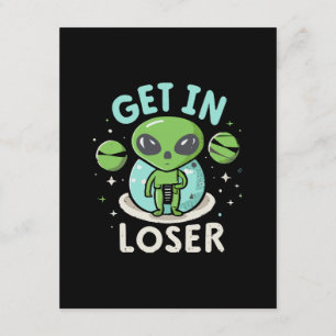 Get In Loser Alien UFO Funny Enclosure Card