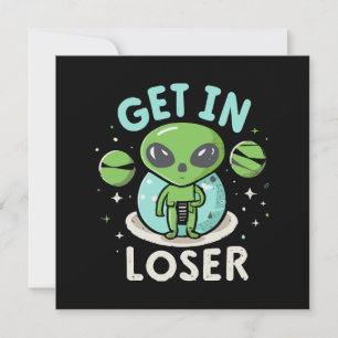 Get In Loser Alien UFO Funny Invitation