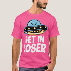 Get In Loser Cute Ufo Alien Abduction Funny Uap Gr T-Shirt