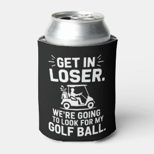 Get In Loser Golf Cart Look For My Ball Golfer  Can Cooler