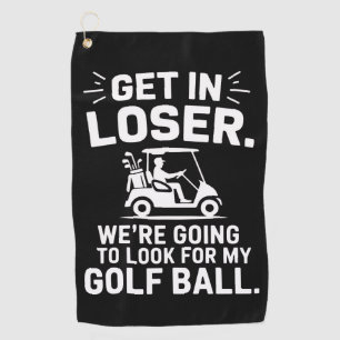 Get In Loser Golf Cart Look For My Ball Golfer  Towel