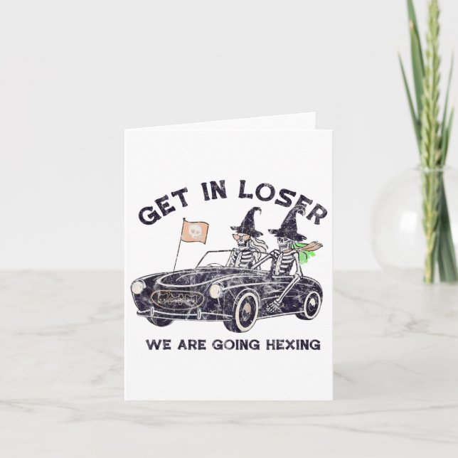 Get In Loser Halloween We Are Going Hexing Skeleto Card (Front)