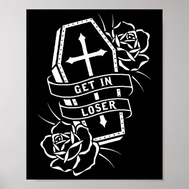 Get In Loser Punk Goth Tattoo Coffin  Poster (Front)