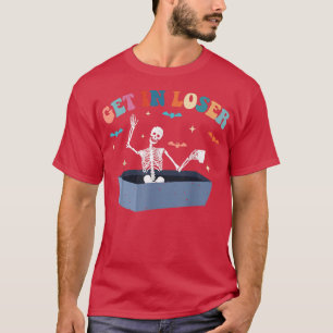 Get In Loser Skeleton In Coffin Funny Halloween 10 T-Shirt