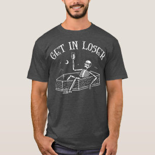 Get In Loser Skeleton In Coffin Spooky Halloween 3 T-Shirt