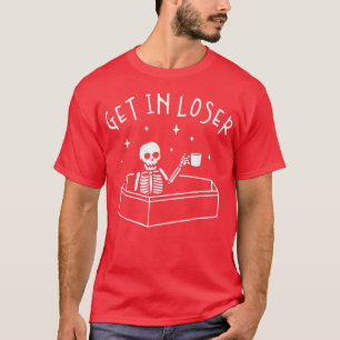 Get In Loser Skeleton In Coffin Spooky Men Women F T-Shirt