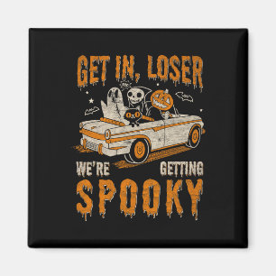 Get In Loser Spooky We’re Getting Halloween Ghost Magnet