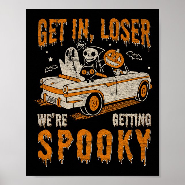 Get In Loser Spooky We’re Getting Halloween Ghost  Poster (Front)