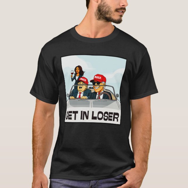 Get In Loser T-Shirt (Front)