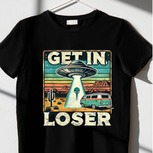 "Get in loser." T-Shirt