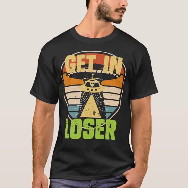 Get IN Loser T-Shirt (Front)
