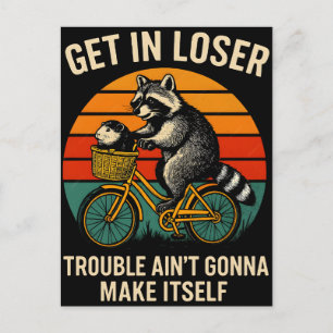 Get in loser trouble aint gonna make itself funny  holiday postcard