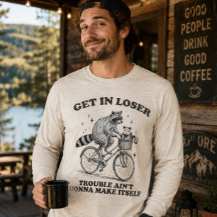 Get in Loser, Trouble Ain't Gonna Make Itself Tri-Blend Shirt