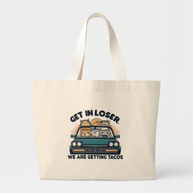 Get in Loser, We are Getting Tacos Large Tote Bag (Front)