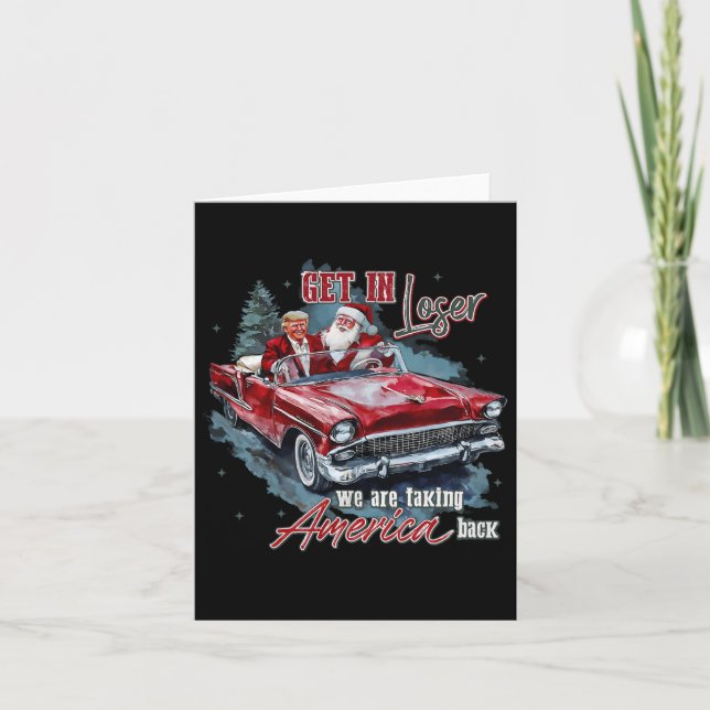 Get In Loser We Are Taking America Back Humourous  Card (Front)