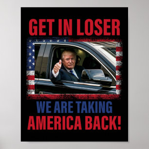 Get In Loser We Are Taking America Byck Trump 2025 Poster