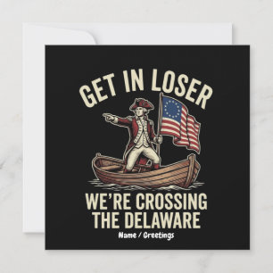 Get In Loser We're Crossing The Delaware Funny Invitation