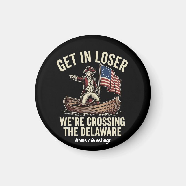 Get In Loser We're Crossing The Delaware Funny  Magnet (Front)