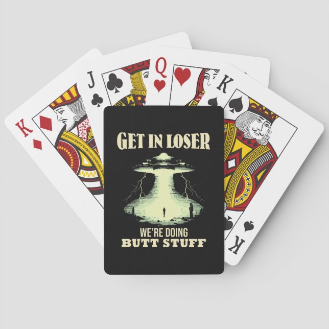 Get In Loser - We're Doing Butt Stuff Playing Cards (Back)