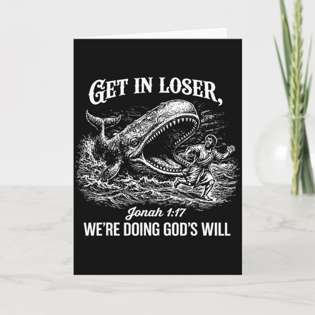 Get In Loser Were Doing Gods Will Funny Christian  Card (Front)
