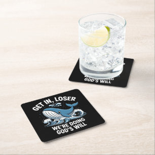 get in, loser we're doing god's will square paper coaster