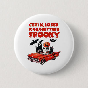 Get In Loser We're Getting Spooky Funny Halloween  6 Cm Round Badge