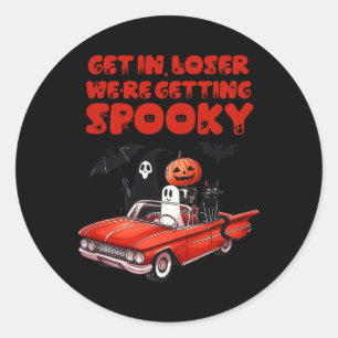 Get In Loser We're Getting Spooky Funny Halloween Classic Round Sticker