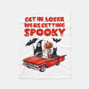 Get In Loser We're Getting Spooky Funny Halloween Fleece Blanket