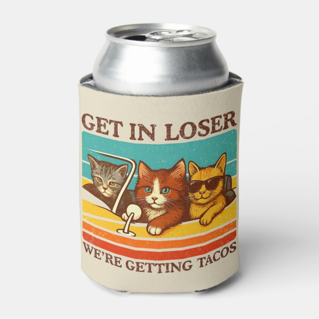 Get In Loser We're Getting Tacos Can Cooler (Can Front)