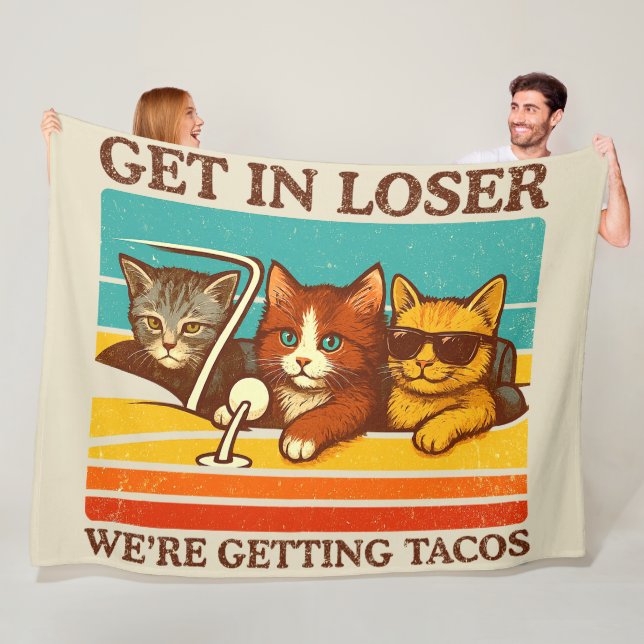 Get In Loser We're Getting Tacos Fleece Blanket (In Situ)
