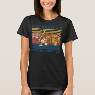 Get in Loser We're Getting Tacos Funny Cute Cats C T-Shirt