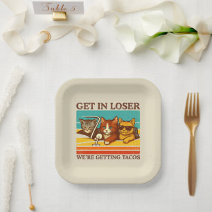 Get In Loser We're Getting Tacos Paper Plate