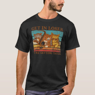 Get in Loser We're Getting Tacos Retro Vintage Cat T-Shirt
