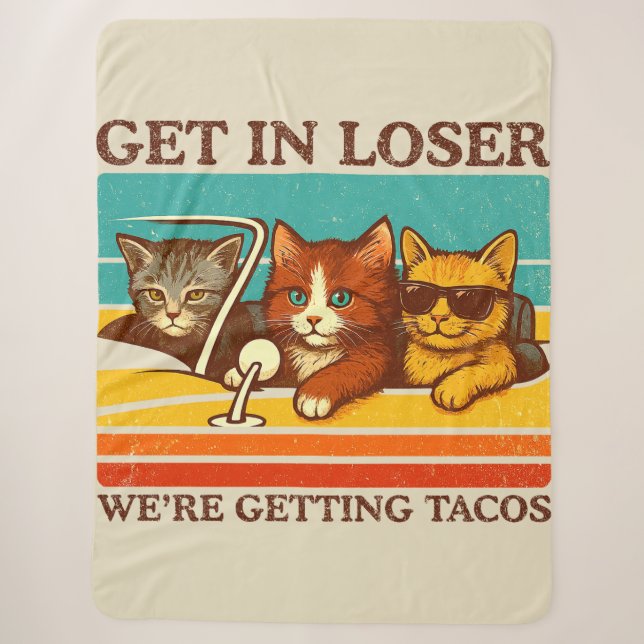 Get In Loser We're Getting Tacos Sherpa Blanket (Front)