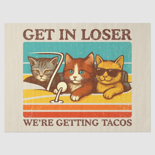 Get In Loser We're Getting Tacos Tissue Paper (Front)