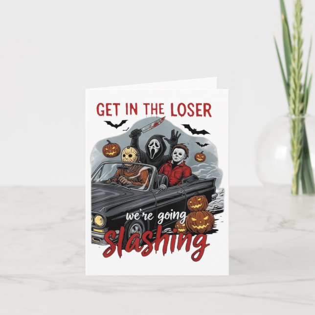 Get In Loser Were Going Slashing Horror Halloween  Card (Front)
