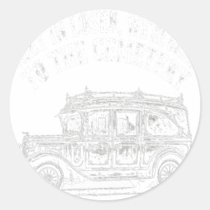 Get In Loser, We're Going to the Cemetery Classic Round Sticker