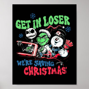 Get In Loser We're Saving Santa Snowman Christmas  Poster