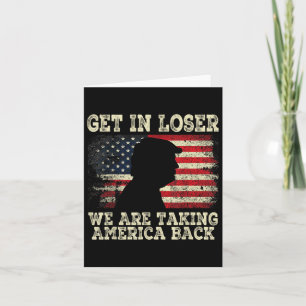 Get In Loser We're Taking America Back 2024 Card