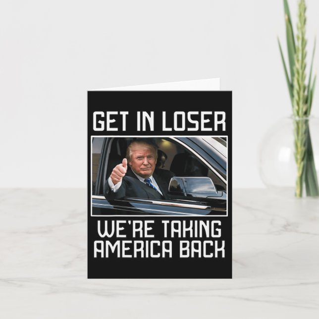 Get In Loser We're Taking America Back 2024 Presid Card (Front)