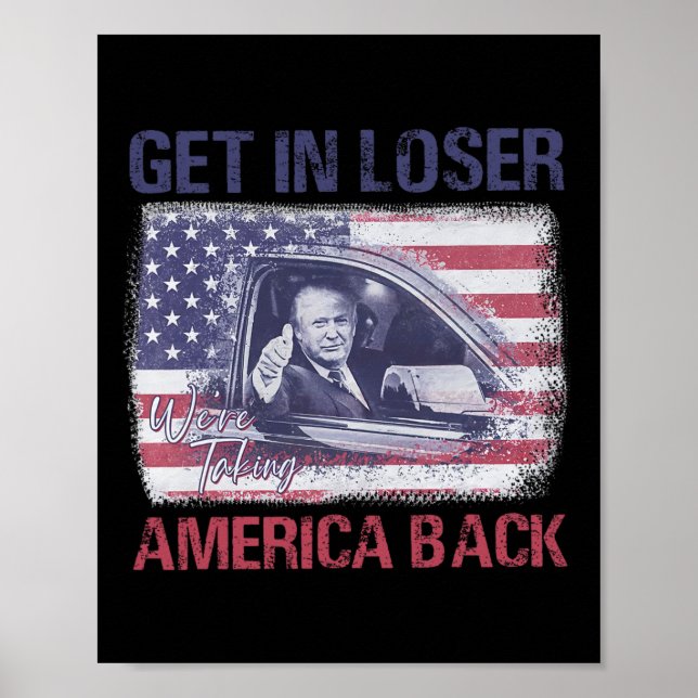 Get In Loser We're Taking America Back 3  Poster (Front)
