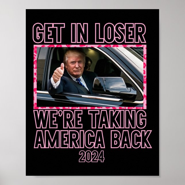 Get In Loser We're Taking America Back Funny 2024  Poster (Front)