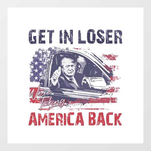 Get in Loser We're Taking America Back Trump (Sheet)