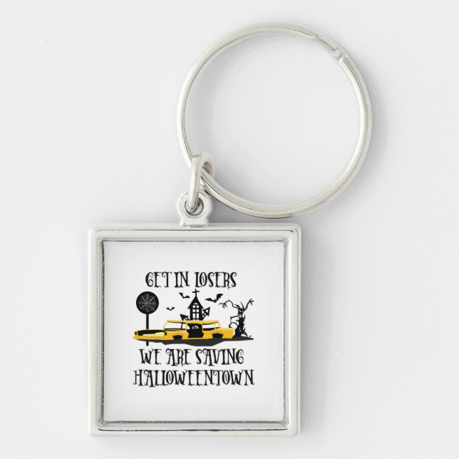Get In Losers, We Are Saving Halloweentown Key Ring (Front)